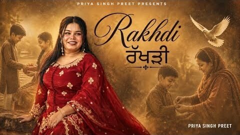 Rakhdi (Official Video) By Priya Singh Preet | Latest | Punjabi Song 2026