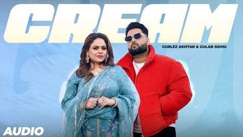 Cream : Gurlez Akhtar & Gulab Sidhu New Song | New Punjabi Songs 2026 | Latest Punjabi Songs 2026