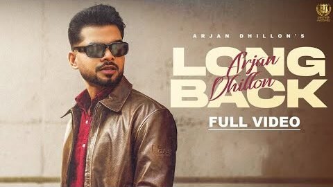 Arjan Dhillon : Long Back (Official Video) | New Punjabi Song