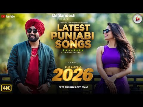 Latest Punjabi Love Songs 2026 💕 Top Trending Romantic Hits 🔥 New Punjabi Playlist | Dil Sandesh
