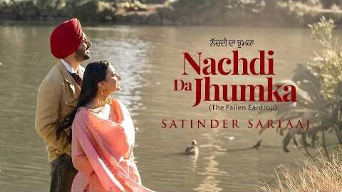 Nachdi Da Jhumka – The Fallen Eardrop (Official Video) | Satinder Sartaaj | JosanBros | Punjabi Song