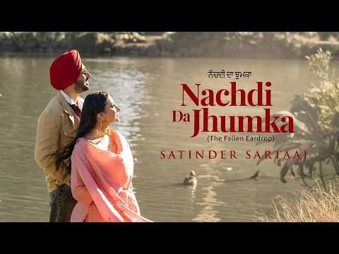 Nachdi Da Jhumka – The Fallen Eardrop (Official Video) | Satinder Sartaaj | JosanBros | Punjabi Song