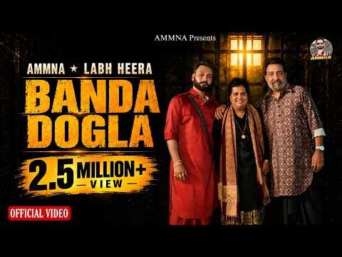 BANDA DOGLA (Official Video) AMMNA | Labh Heera | Ashish Duggal | G Kay | Latest Punjabi Songs 2026