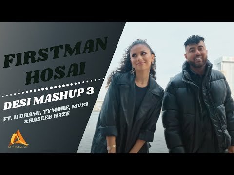 F1rstman & Hosai – Desi Mashup 3 ft, H Dhami, Tymore, Muki & Haseeb Haze (Prod. by Harun B)