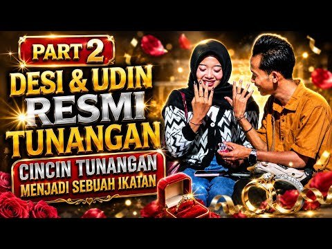 PART 2 DESI TAK KUASA TAHAN TANGISAN 😭 SETELAH DI KASIH CINCIN SAMA UDIN 🥰