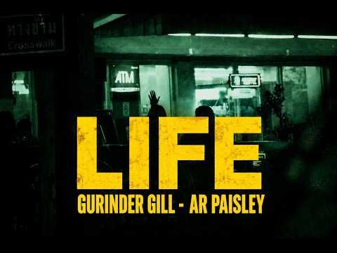 LIFE – Gurinder Gill | AR Paisley | Jay Trak (Official Music Video)