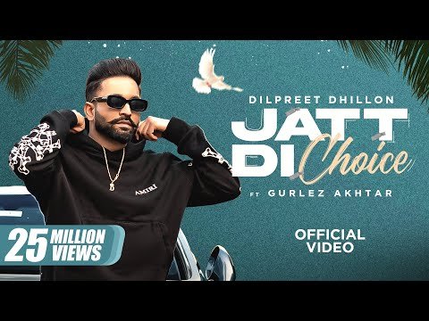 Dilpreet Dhillon – Jatt Di Choice | 2023 | Desi Crew | Latest Punjabi Songs | New Punjabi Songs 2023