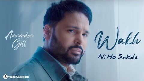 Wakh Ni Ho Sakde – Amrinder Gill (Official Video) | Latest Punjabi Song 2026 | Young Goat Music
