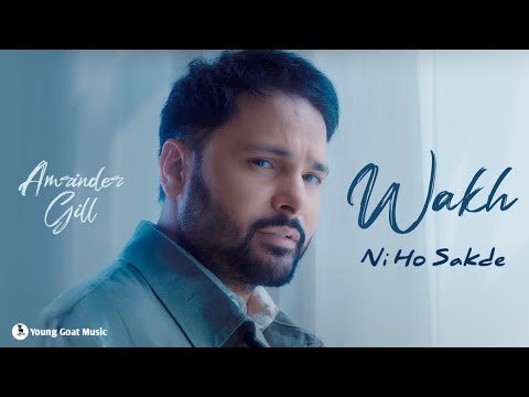Wakh Ni Ho Sakde – Amrinder Gill (Official Video) | Latest Punjabi Song 2026 | Young Goat Music