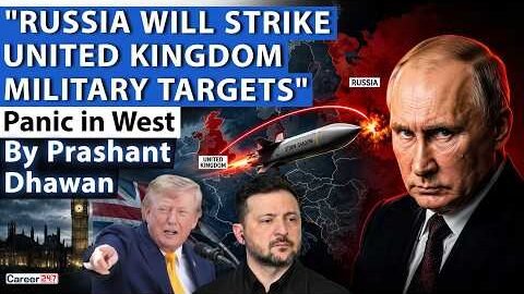 RUSSIA WILL STRIKE UNITED KINGDOM MILITARY TARGETS | Panic in West | By Prashant Dhawan