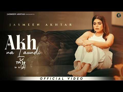 Akh Na Laundi ( Full Video ) | Jasmeen Akhtar | Sabba | Daddy Beats | New Punjabi Songs 2026