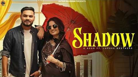 Shadow (Official MV)  G Noor | Lopoke Brothers | New Punjabi Song | Trending Punjabi Song
