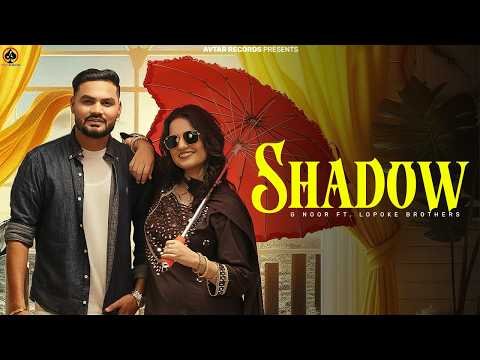 Shadow (Official MV) G Noor | Lopoke Brothers | New Punjabi Song | Trending Punjabi Song