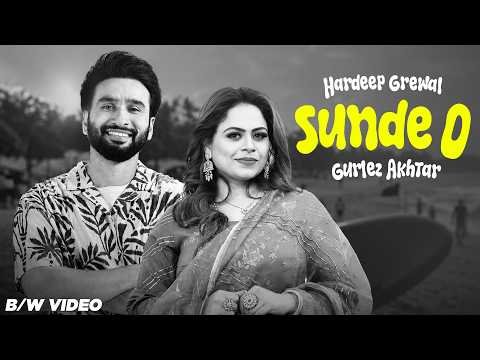 Sunde O (BW) | Hardeep Grewal | Gurlez Akhtar | Sruishty Maan | Punjabi Song 2026