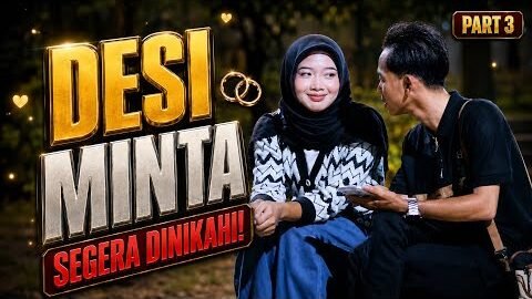 PART 3 UDIN AKHIRNYA BERI KEPASTIAN !!! DESI MINTA SEGERA DI NIKAHI 🥰