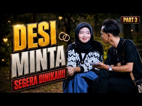 PART 3 UDIN AKHIRNYA BERI KEPASTIAN !!! DESI MINTA SEGERA DI NIKAHI 🥰