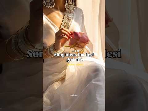 Song ideas for desi girl era 🪷|desi girl era playlist – desi vibes only #viralsong #softgirl
