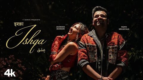 Ishqa (Official Music Video): Parth Srivastava | Akanksha Bhandari | Latest Punjabi Song | T-Series