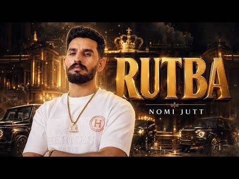 RUTBA || NOMI JUTT || NEW PUNJABI SONG OFFICIAL VIDEO 2K26