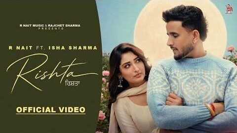 New Punjabi Songs 2026 | Rishta (Official Video) R Nait | Isha Sharma | Latest Punjabi Songs