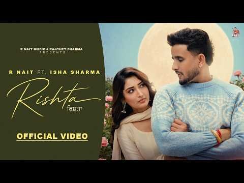 New Punjabi Songs 2026 | Rishta (Official Video) R Nait | Isha Sharma | Latest Punjabi Songs