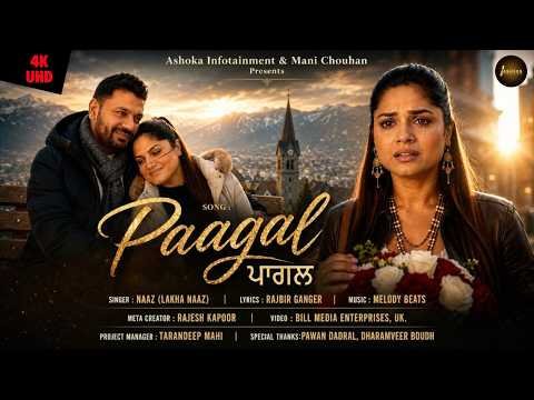 Paagal (Official Video) | Naaz l Rajbir Ganger | Ashoka Infotainment | New Punjabi Song 2026