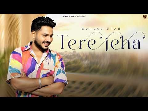 TERE JEHA (OFFICIAL VIDEO) GURLAL BRAR | NEW PUNJABI SONG 2026
