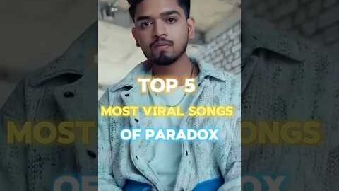 Top 5 Most Viral Songs Of Paradox|