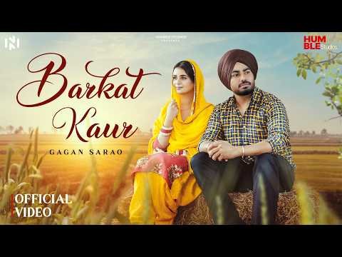 Barkat Kaur ( Official Video ) | Gagan Sarao | Kulshan Sandhu | Humble Studios