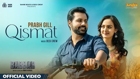 Qismat (Official Video) | Prabh Gill | Babbar | Desi Crew | Amar Hundal | New Punjabi Songs