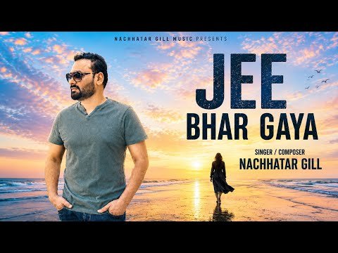 Jee Bhar Gaya – Nachhatar Gill New Song – Latest Punjabi songs 2026 – New Punjabi Sad Song 2026