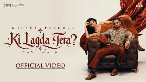 KI LAGDA TERA? (Official Video) Khushi Pandher | Savi Nain | New Punjabi Song 2026