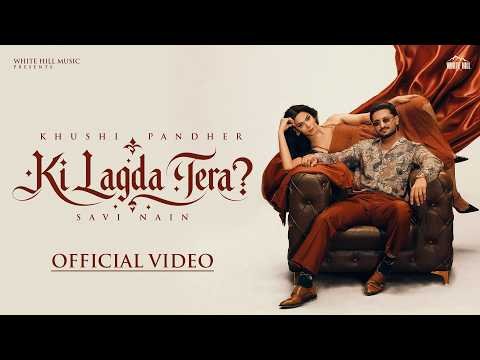 KI LAGDA TERA? (Official Video) Khushi Pandher | Savi Nain | New Punjabi Song 2026