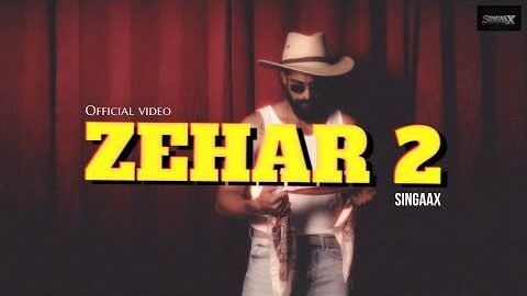 ZEHAR 2 4K VIDEO l SINGAAX l TAKKAR l Official Video l Latest Punjabi Songs 2026