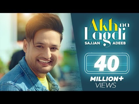 Akh Na Lagdi (Official Video) | Sajjan Adeeb | Mistabaaz I Tru Makers | Latest Punjabi Songs