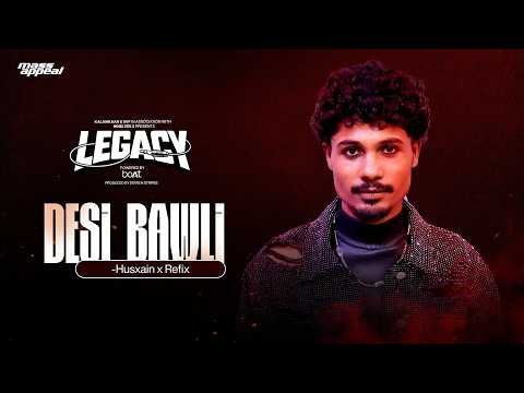 DESI BAWLI (STUDIO VERSION) | HUSXAIN | LEGACY