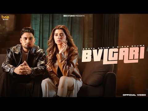 BVLGARI (Official Video) Boota Aklia ft Kiran Bajwa | Jang Dhillon | Love Gill | New Punjabi Songs