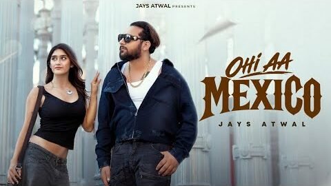 Ohi Aa Mexico | Jays Atwal | New Punjabi Song 2026 | Official Music Video