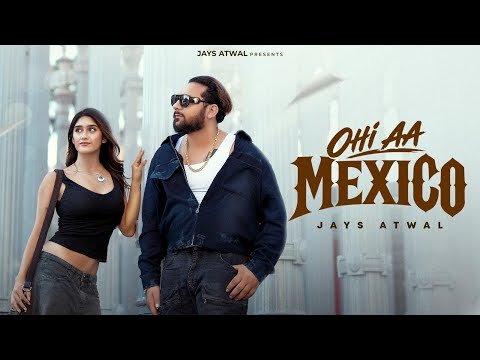 Ohi Aa Mexico | Jays Atwal | New Punjabi Song 2026 | Official Music Video