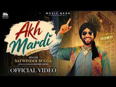 Akh Mardi (Official Video) | Satwinder Bugga | Sachin Ahuja | New Punjabi Song 2026 | Music Bank