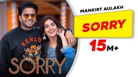 Sorry (Official Video) | Mankirt Aulakh | Jasmeen A | Sabba | Ginni | DJ Flow |New Punjabi Song 2024