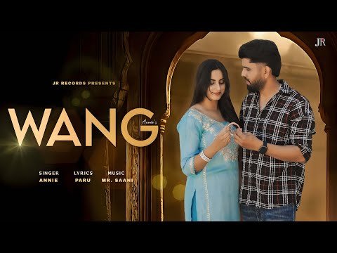 WANG {Official Song } Annie ft  Anshika Pundhir I New Punjabi Song 2025 I JR Records