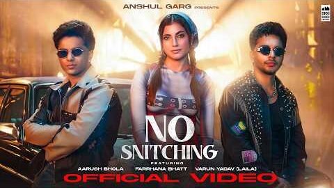 NO SNITCHING – Vin WRLD & Harshit Rao | Aarush Bhola, Laila & Farrhana Bhatt | Anshul Garg