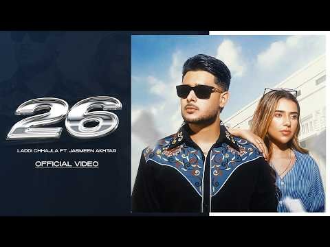 New Punjabi Songs | 26 (Official Video) Laddi Chhajla | Jasmeen Akhtar | Latest Punjabi Songs 2026