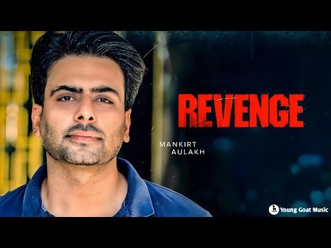 Revenge – Mankirt Aulakh (Official Video) | Sardar Khehra | Latest Punjabi Song 2026 | Young Goat