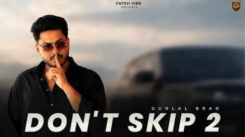 Dont Skip 2 (Official Video) Gurlal Brar | New Punjabi Song 2026