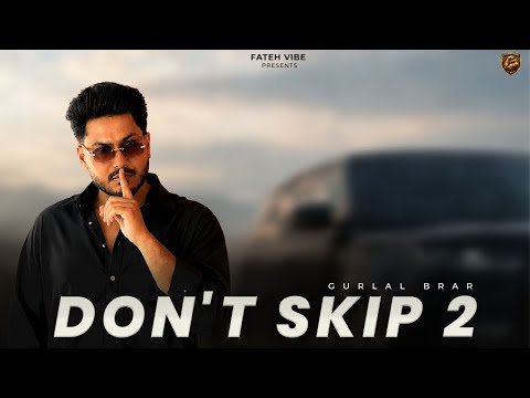 Dont Skip 2 (Official Video) Gurlal Brar | New Punjabi Song 2026