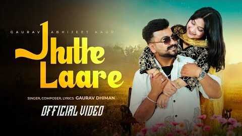 Jhuthe Laare (Official Video) | Gaurav Dhiman ft. Abhijeet Kaur | Latest Punjabi Songs 2026