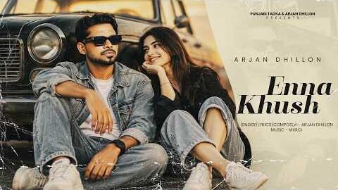 Enna Khush – Arjan Dhillon | New Punjabi Songs 2026 | Latest Punjabi Songs 2026