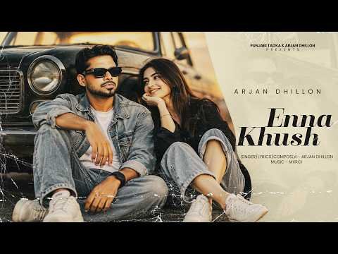 Enna Khush – Arjan Dhillon | New Punjabi Songs 2026 | Latest Punjabi Songs 2026